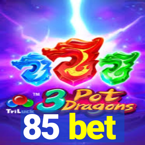 85 bet